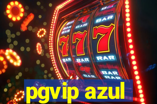 pgvip azul